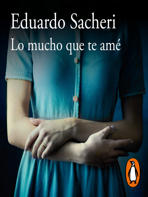 Title details for Lo mucho que te amé by Eduardo Sacheri - Available